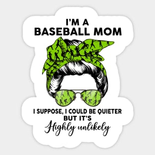 Baseball Mom, I Could Be Quieter But it’s Highly Unlikely Sticker